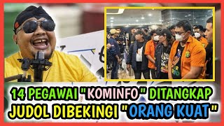 14 PEGAWAI KOMINFO quotDITANGKAPquot JUDOL DIBEKINGI quotORANG KUATquot PRABOWO TIDAK MAU MAINMAIN [upl. by Maureen]