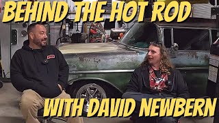 Behind The Hot Rod With DAVID NEWBERN [upl. by Domela]