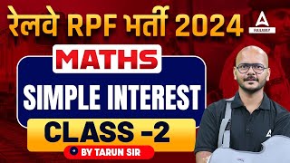 Railway RPF Vacancy 2024  RPF 2024 Maths SIMPLE INTEREST Class 2  By Tarun Sir [upl. by Aicelf]