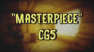 CG5  quotMasterpiecequot Lyrics [upl. by Zweig897]