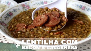 Como fazer LENTILHA com bacon e calabresa  RECEITAS QUE AMO [upl. by Eveleen]