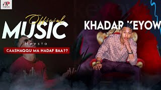 KHADAR KEEYOW  CASHAQU MA HEESBAA  OFFICIAL VIDEO  2024 [upl. by Munson]