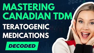 Mastering Canadian TDM Teratogenic Medications Decoded [upl. by Aisyle]