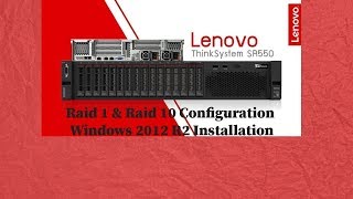 Lenovo ThinkSystem SR550 Raid configuration and Windows 2012 R2 [upl. by Amelie]