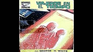 Viajeros en el tiempoaudiolibro de ciencia ficciónGeorge H White [upl. by Sakovich]