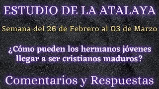 ESTUDIO DE LA ATALAYA ♡ SEMANA DEL 26 DE FEBRERO AL 03 DE MARZO ✅ COMENTARIOS Y RESPUESTAS [upl. by Atalya]