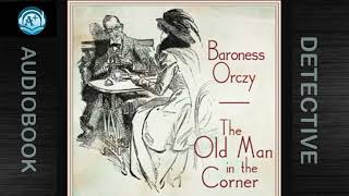 Detective  The Old Man in the Corner  Baroness Emma Orczy  Read by J M Smallheer [upl. by Neomah634]