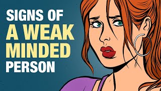 9 Signs of a Weak Minded Person [upl. by Ledda45]