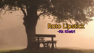 Rato Lipstick  Kalo Kalo Kesha Timro   Rk Khatri [upl. by Ahsenal]