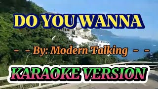 DO YOU WANNA BY Modern Talking KARAOKE VERSION [upl. by Crain]