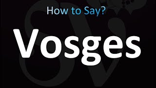 How to Pronounce Vosges correctly [upl. by Minsat789]