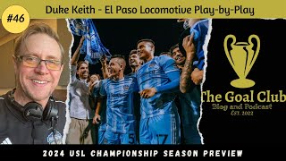 Ep 46  Duke Keith  El Paso Locomotive 2024 season preview [upl. by Littell68]