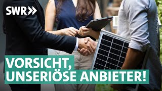 Abzocke mit Solaranlagen Darauf solltet ihr bei Photovoltaik achten  Marktcheck deckt auf SWR [upl. by Ailemak]