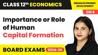 Importance or Role of Human Capital Formation  Class 12 Economics Chapter 4  CBSE 202425 [upl. by Wight]