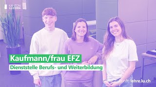 KaufmannKauffrau EFZ  Dienststelle Berufs und Weiterbildung  Kanton Luzern [upl. by Annaerb]