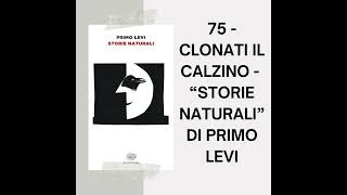 75  Clonati il calzino  quotStorie Naturaliquot di Primo Levi [upl. by Corene]