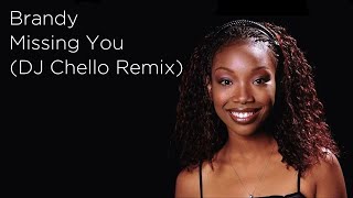 Brandy  Missing You  DJ Chello Remix [upl. by Salhcin372]