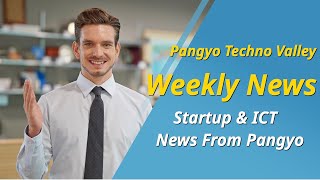 Pangyo Techno Valley Weekly News  Startup amp ICT News From Pangyo 20240930 [upl. by Hadeis]