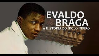 A HISTÓRIA DE EVALDO BRAGA [upl. by Stace]