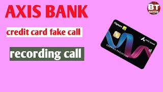 Axis Bank credit card fake call  credit card agent call recording [upl. by Quickel]