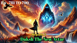 Daksh thenewAvtar season 2  Episode 781 To 790  New Story  SuperDaksh  VK Story World [upl. by Farman]