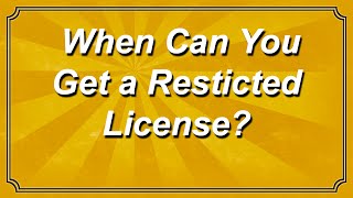 When Can You Get a Restricted License [upl. by Swithin]