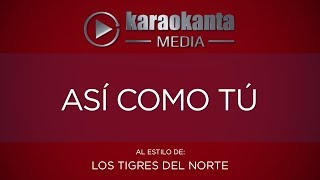 Karaokanta  Los Tigres del Norte  Así como tú [upl. by Iaj740]