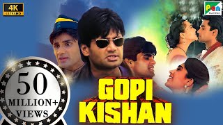 Gopi Kishan 4K  Suniel Shetty Karisma Kapoor Shilpa Shirodkar Suresh Oberoi  Hindi Movie [upl. by Aphra]