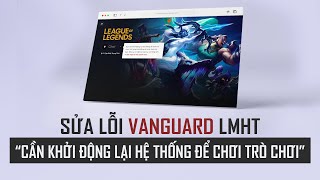 Sửa lỗi quotCần khởi động lại hệ thống để chơi trò chơiquot  Lỗi Vanguard Lol [upl. by Ythomit]