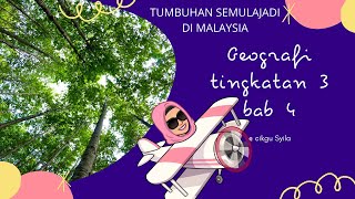 GEOGRAFI TINGKATAN 3 BAB 4  TUMBUHAN SEMULAJADI DI MALAYSIA [upl. by Holtorf339]