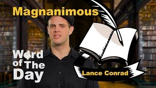 Magnanimous  Word of The Day with Lance Conrad [upl. by Harbison864]