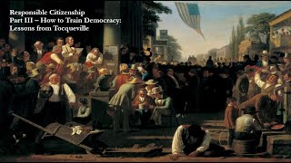 Responsible Citizenship  Tocqueville on the Origins of Democracy Part 1 [upl. by Dami]