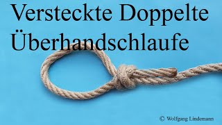 Versteckte Doppelte Überhandschlaufe Tucked Double Overhand Loop [upl. by Syramad141]