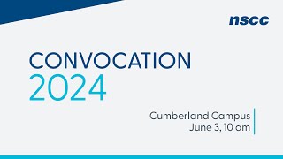 NSCC Convocation 2024  Cumberland Campus  June 3 2024  10 am [upl. by Atteuqnas]