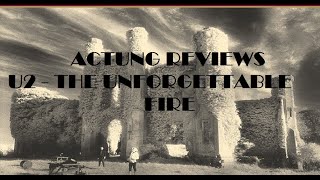 U2 Album Review The Unforgettable Fire  Climbing up the Highest Mountain Achtung Reviews [upl. by Otrebron]