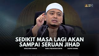 USTAZ WADI ANNUAR  SEDIKIT MASA LAGI AKAN SAMPAI SERUAN JIHAD [upl. by Reniti461]