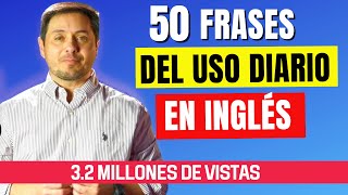 50 Frases en Inglés que VAS a NECESITAR TODOS LOS DIAS [upl. by Mera741]