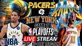 INDIANA PACERS VS NEW YORK KNICKS  NBA PLAYOFFS  LIVE PLAYBYPLAY REACTION GAME 2 [upl. by Stern]