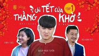 CÁI TẾT CỦA THẰNG KHỜ TẬP 1  Quách Ngọc Tuyên Lê Nam Hứa Minh Đạt Lê Trang Trịnh Thảo [upl. by Pammie588]