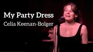 Celia KeenanBolger  quotMy Party Dressquot  KerriganLowdermilk [upl. by Mcclish]