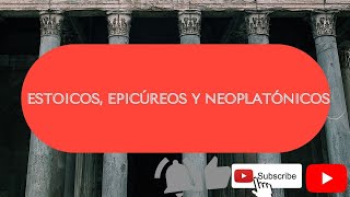 ESTOICOS EPICÚREOS Y NEOPLATÓNICOS [upl. by Cirilo]