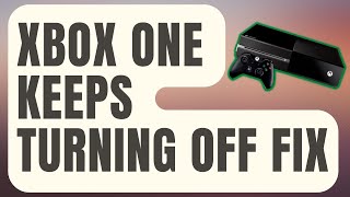 How To Fix Xbox One Keeps Turning Off Updated 2024 [upl. by Staal18]