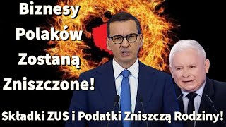 Biznesy Polaków są niszczone Składki ZUS i podatki zniszczą polskie rodziny [upl. by Tremml821]