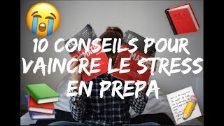 10 CONSEILS POUR VAINCRE LE STRESS EN PRÉPA [upl. by Neumeyer]