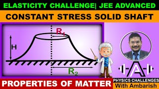 ELASTICITY AITS CHALLENGE CONSTANT STRESS SHAFT JEE ADVANCED JEE MAIN EQUATION OF PROFILE CURVE [upl. by Puri]