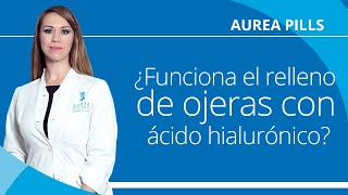 ¿Funciona el relleno de ojeras con ácido hialurónico  Aurea Pills [upl. by Isdnyl]