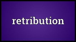 Retribution Meaning [upl. by Birmingham]