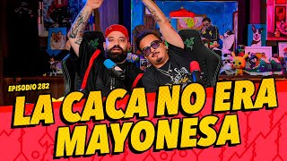 Episodio  282  La caca no era mayonesa [upl. by Anegal569]