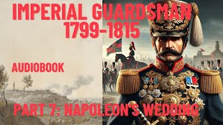 Marching with Napoleons Imperial Guard  Episode 7 Napoleons Wedding [upl. by Kermy]