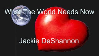 What The World Needs Now  Jackie DeShannon  with lyrics [upl. by Sundberg]